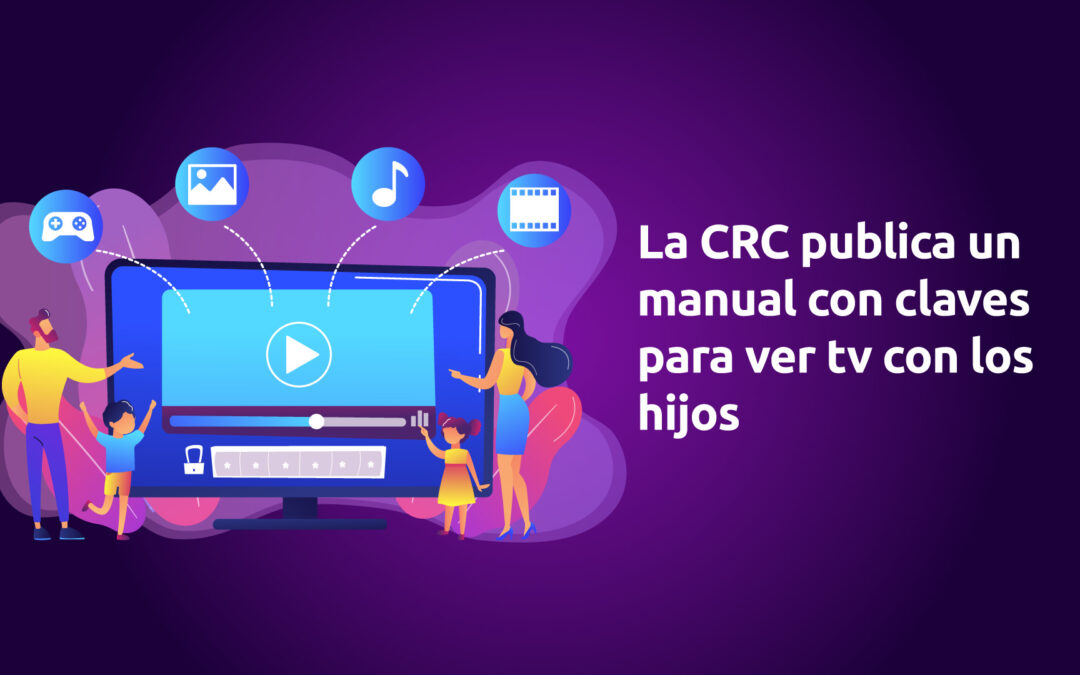 La CRC publica un manual con claves para ver tv con los hijos