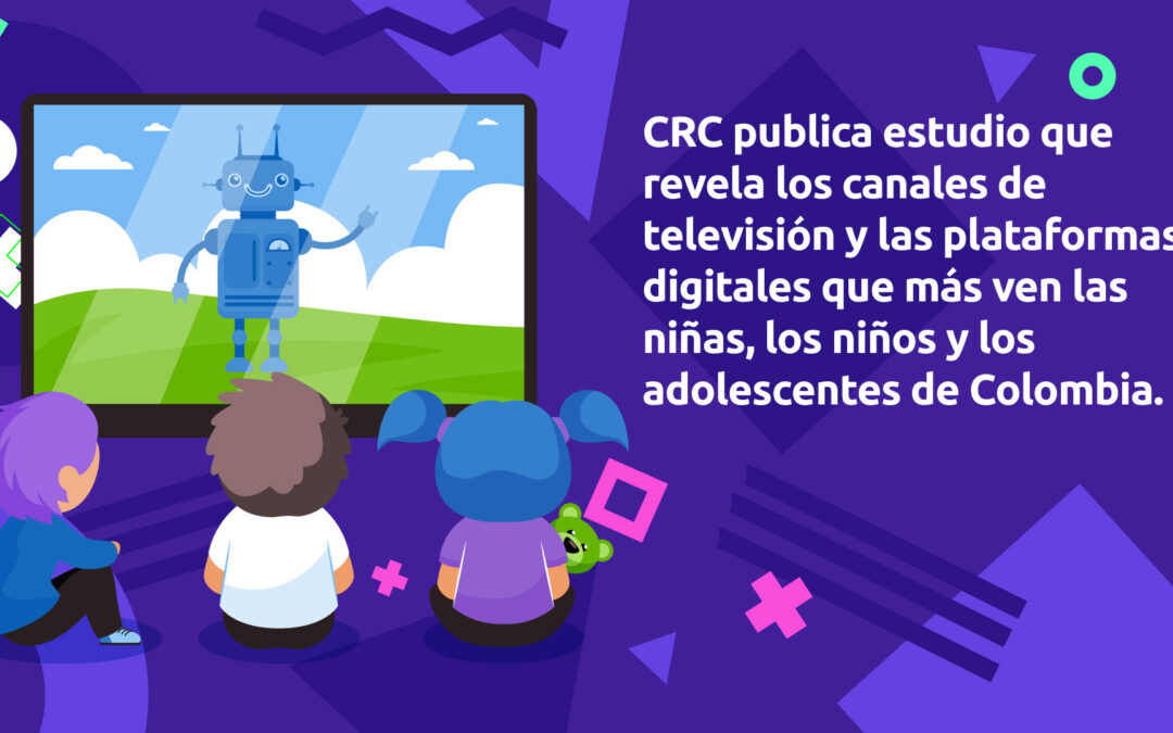 CRC publica estudio que revela los canales de televisión y las plataformas digitales que más ven las niñas, los niños y los adolescentes de Colombia