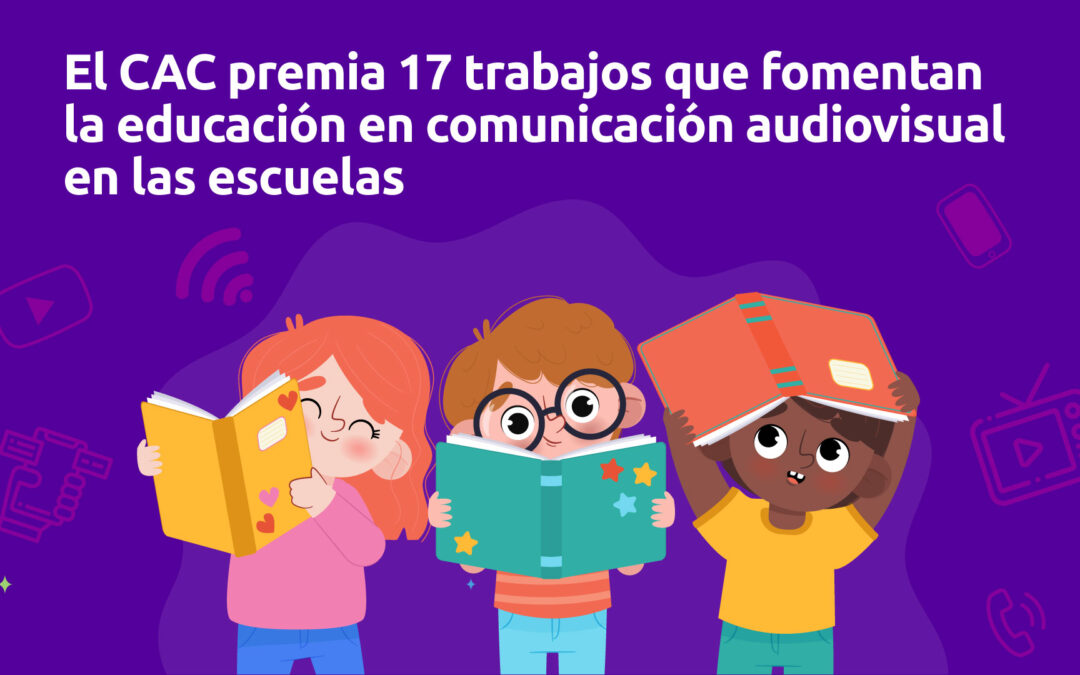 El CAC premia 17 trabajos que fomentan la educación en comunicación audiovisual en las escuelas