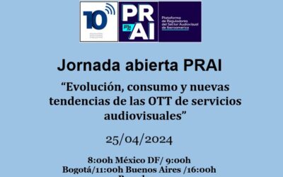 Jornada abierta de la PRAI sobre la “Evolución, consumo y nuevas tendencias de las OTT de servicios audiovisuales”